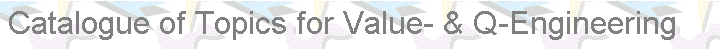 Textfeld: Catalogue of Topics for Value- & Q-Engineering